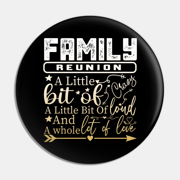 Family Reunion A Little Bit Of Crazy - Family Members - Pin | TeePublic