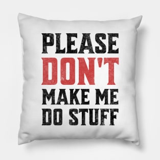 Please Don't Make Me Do Stuff Funny Sarcastic Lazy Teenager Light Background Pillow