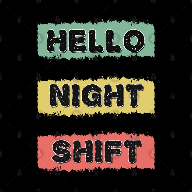 HELLO NIGHT SHIFT Retro Gift for Doctors Nurses and all overnight workers and employees by Naumovski