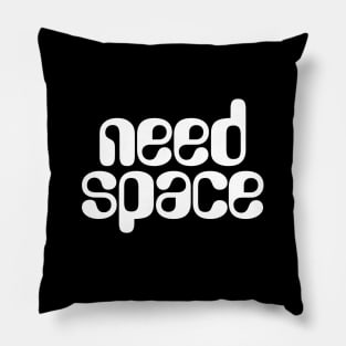 Need Space Pillow