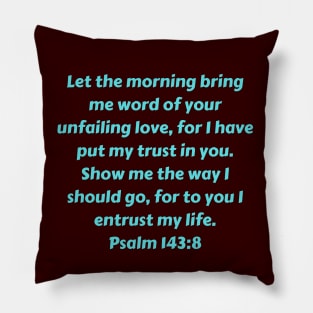 Bible Verse Psalm 143:8 Pillow