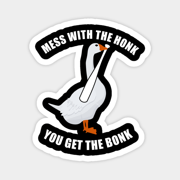 Mess With The Honk You Get The Bonk Magnet by produdesign