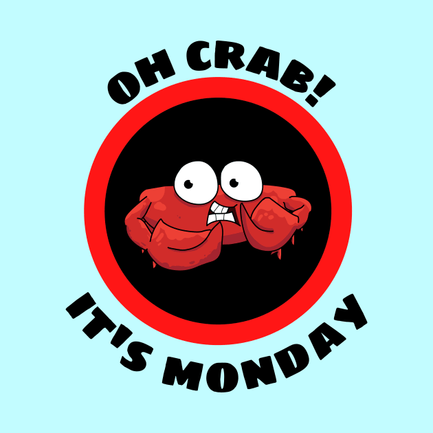 Oh Crab Its Monday - Cute Crab Pun by Allthingspunny