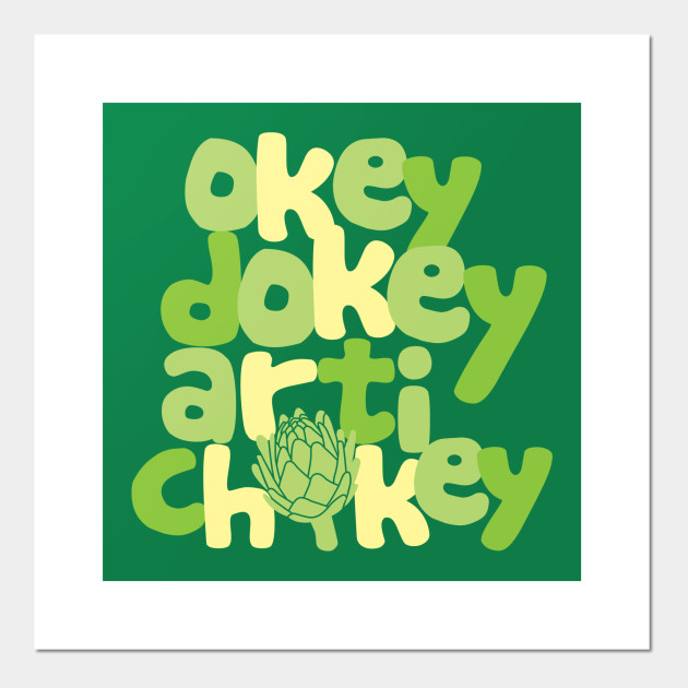 Okey Dokey Artichokey Humor Affiche Et Impression D Art Teepublic Fr