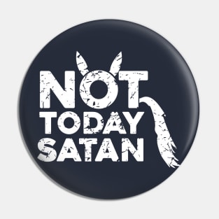 Not Today Satan - Horse Pin