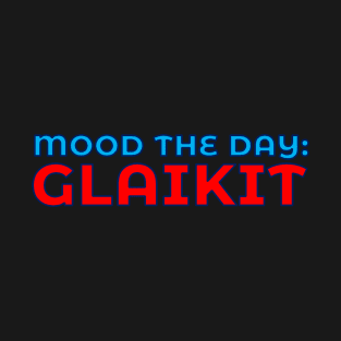 Mood The Day: Glaikit T-Shirt