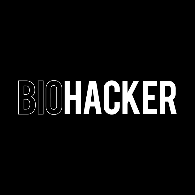 BioHacker by Fun-E-Shirts