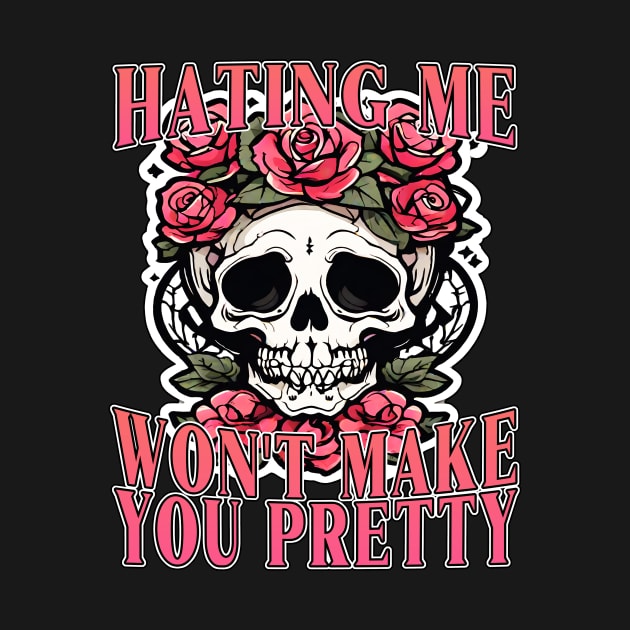 Hating Me Won't Make You Pretty by Gothic Museum