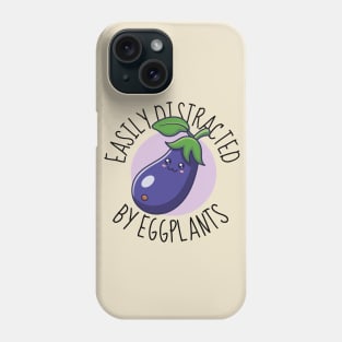 Easily Distracted By Eggplants Funny Eggplant Phone Case