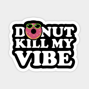 Donut Kill My Vibe 2 Magnet