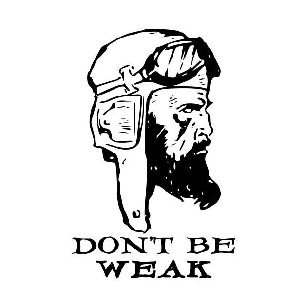 Don't Be Weak by blackroserelicsshop@gmail.com