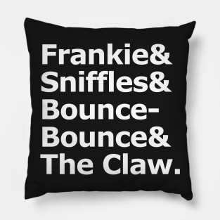 Frankie & Sniffles & Bounce-Bounce & The Claw Pillow