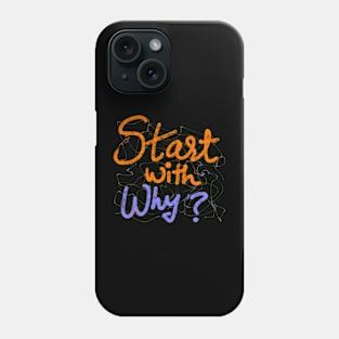 START WITH WHY Phone Case