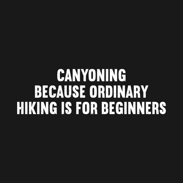 Canyoning Because Ordinary Hiking is for Beginners by trendynoize