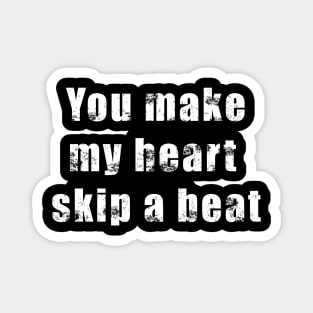 Valentine quote retro vintage -You make my heart skip a beat. Magnet