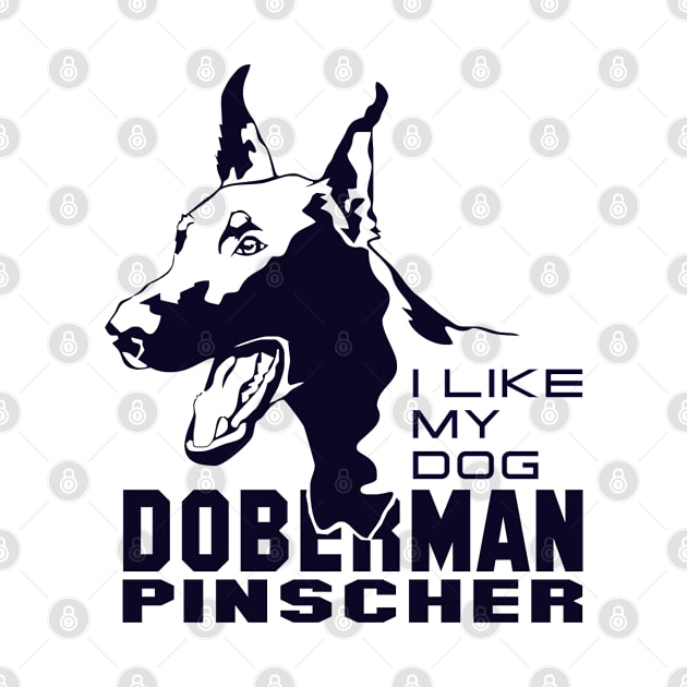 I Like My Dog Doberman pinscher by comancha