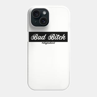 Bad Bitch - Stigmatized Phone Case