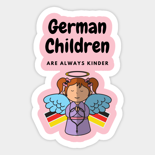 Bij naam Antagonisme mechanisch German Children are always Kinder Funny Cute Girl - German Child Present -  Sticker | TeePublic