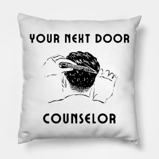 Your next door counselor Pillow