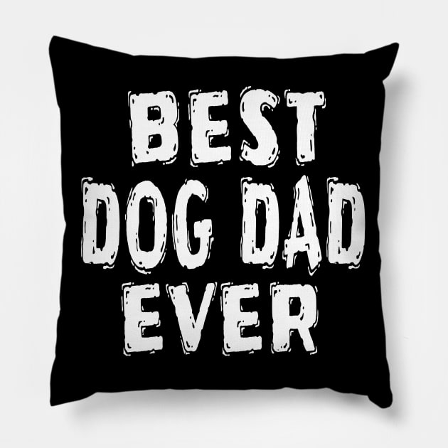 Best Dog Dad Ever Pillow by Happysphinx