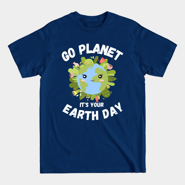 Discover Go planet its your earth day shirt - Earth Day 2022 - T-Shirt