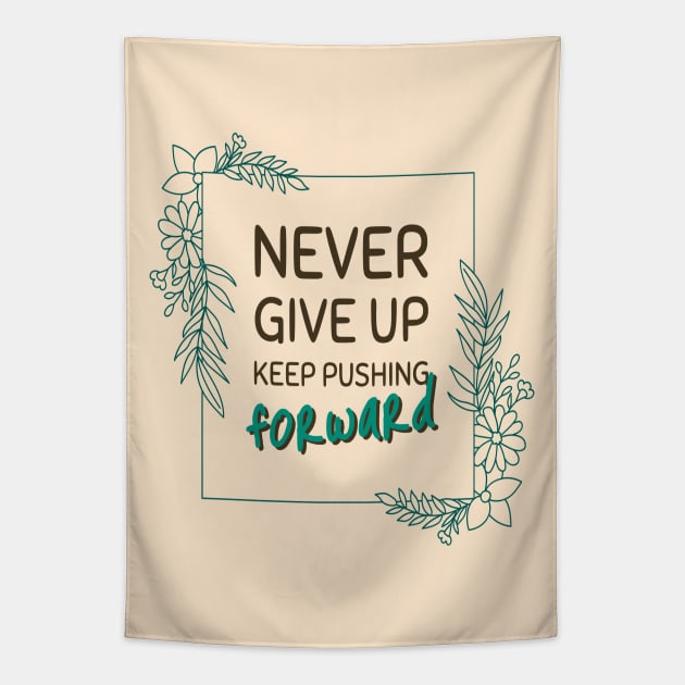 Never give up keep pushing forward minimal quote Tapestry by Rdxart