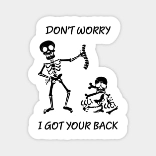 Dont worry, I got your back funny saying skeleton Magnet