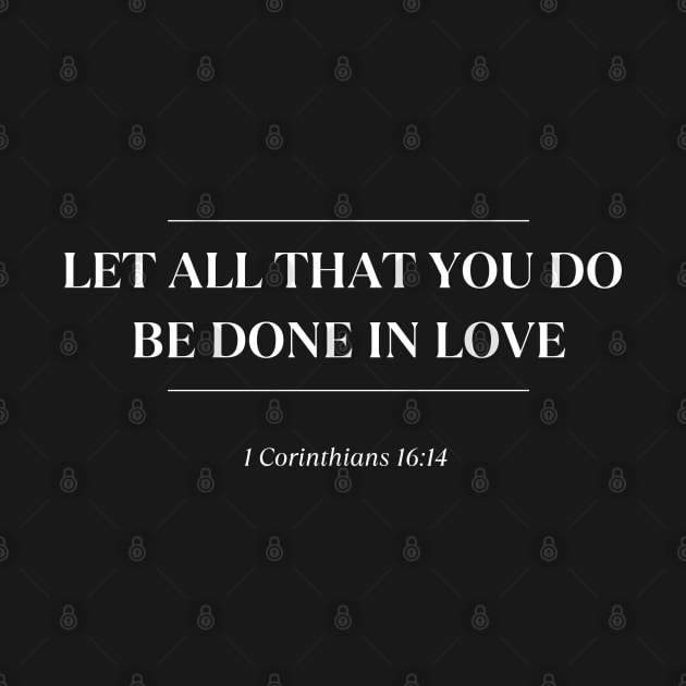 1 Corinthians 16:14 - All Done In Love - Christian Apparel by ThreadsVerse