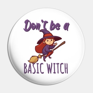 Don't be a basic witch Pin