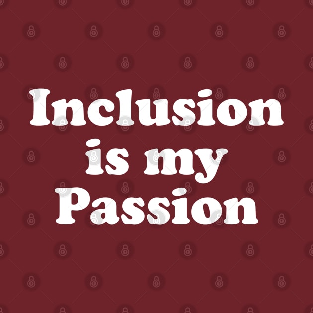 Sped Teacher Gift Inclusion Gift Inclusion Is My Passion by kmcollectible