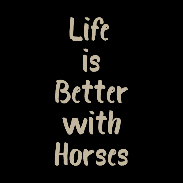 Life is Better with Horses by evisionarts