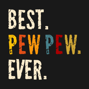 Best pew pew ever T-Shirt