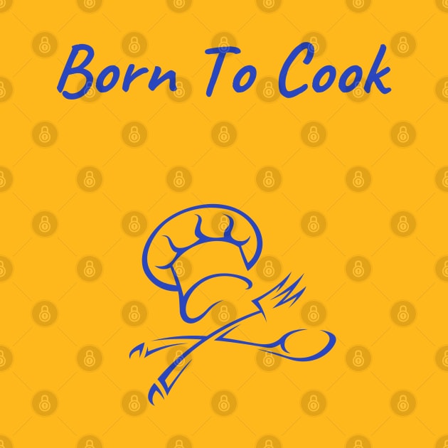 Born to Cook by TimelessonTeepublic
