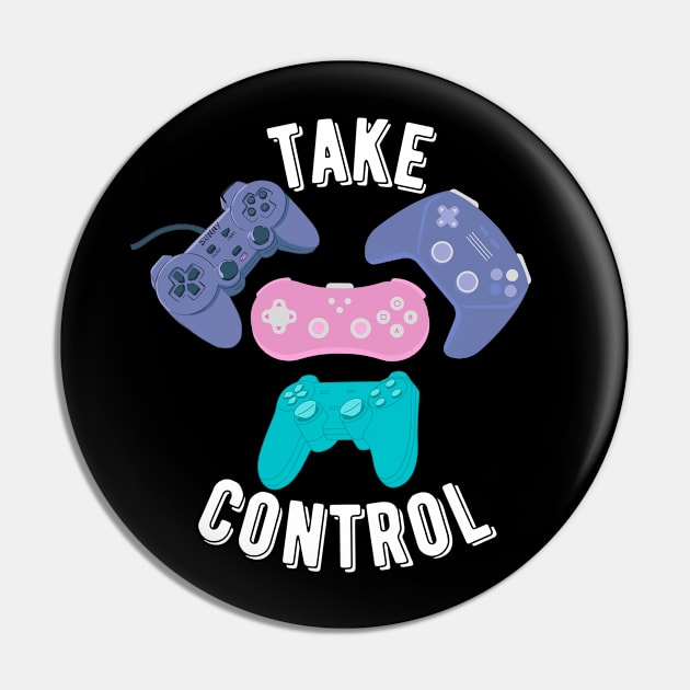 Take Control Video Game Controllers T-shirt Mug Coffee Mug Apparel Hoodie Sticker Tote bag Phone case Gift Pin by Orchyd