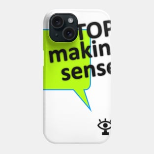 Stop making sense humor quote Phone Case