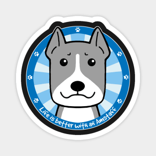 Life is Better With an American Staffordshire Terrier Magnet