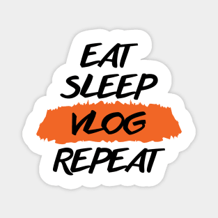 Eat Sleep Vlog Repeat Magnet