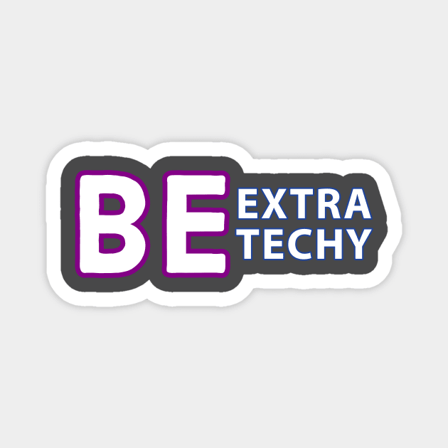 Be Extra Techy Magnet by Extra Techy