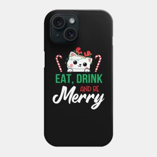 Cute Cat Eat Drink and Be Merry Christmas Gift Phone Case