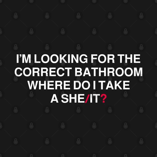 I’m Looking For The Correct Bathroom Where Do I Take A She It by badCasperTess