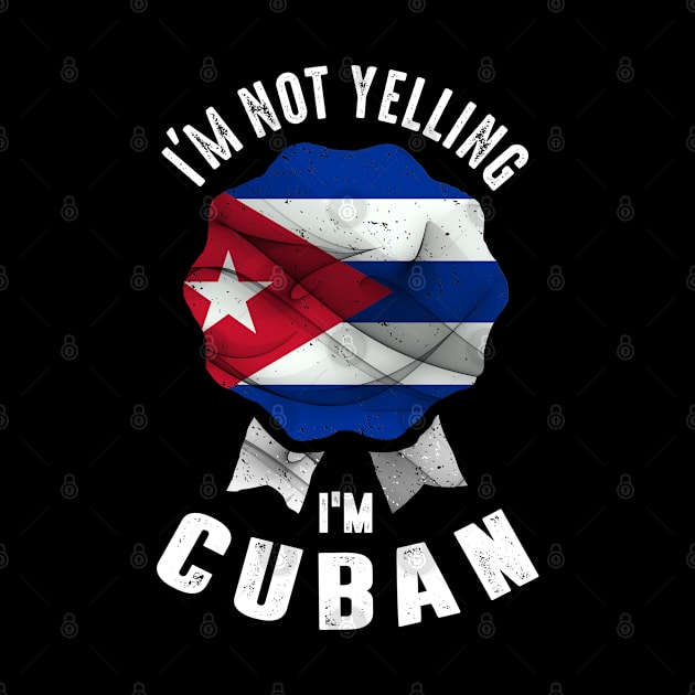 I'm Not Yelling I'm Cuban by cidolopez