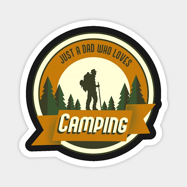 Just a Dad who loves Camping Magnet by DreamPassion