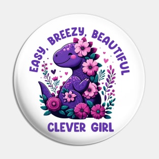 Easy Breezy Beautiful Clever Girl Cute Dinosaur Pin