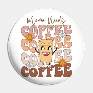 Mama Needs Coffee Funny Pin