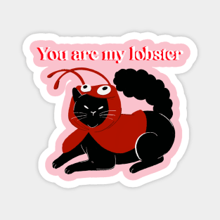 You are my lobster- Valentine's Day- Cat Magnet