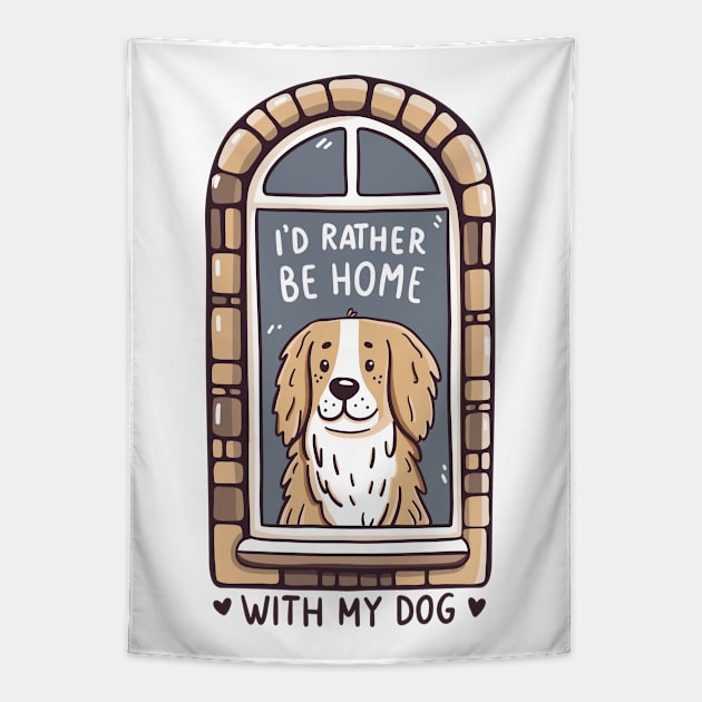 I'd Rather Be Home With My Dog Tapestry by krimons