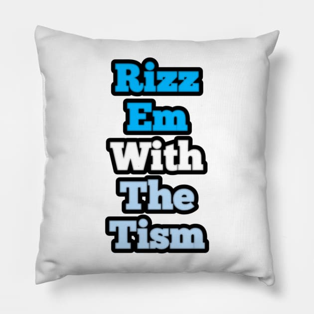 rizz-em-with-the-tism Pillow by Fashionkiller1