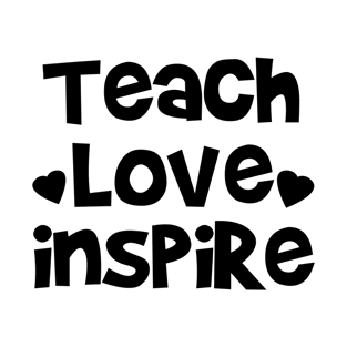 Teach, Love, Inspire T-Shirt