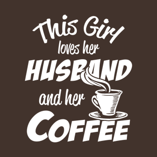 This girl loves her husband and her coffee T-Shirt