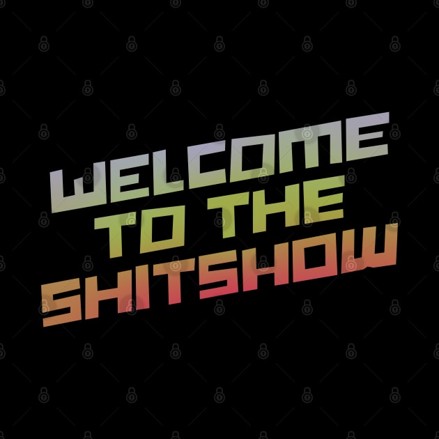 Welcome To the Shitshow by Zen Cosmos Official